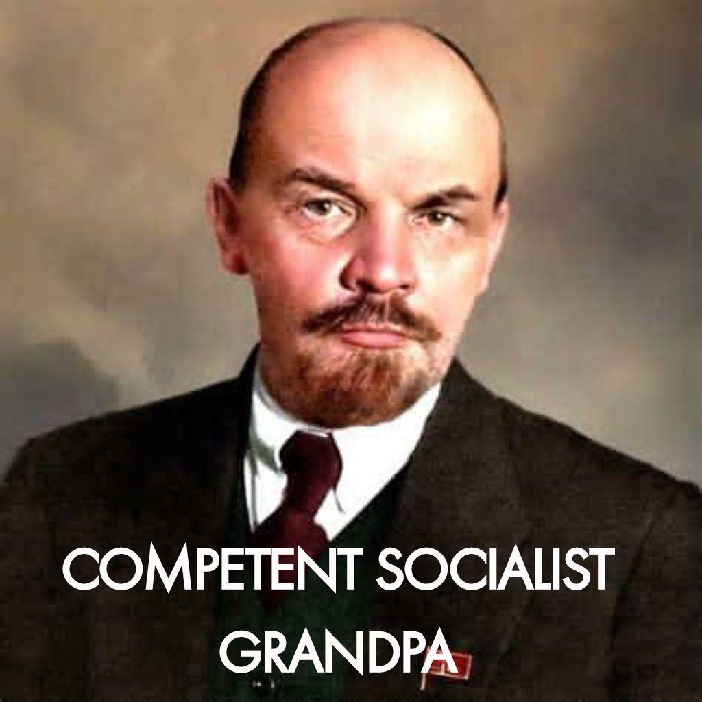 A photo of Vladimir Lenin. It says "COMPETENT SOCIALIST GRANDPA"